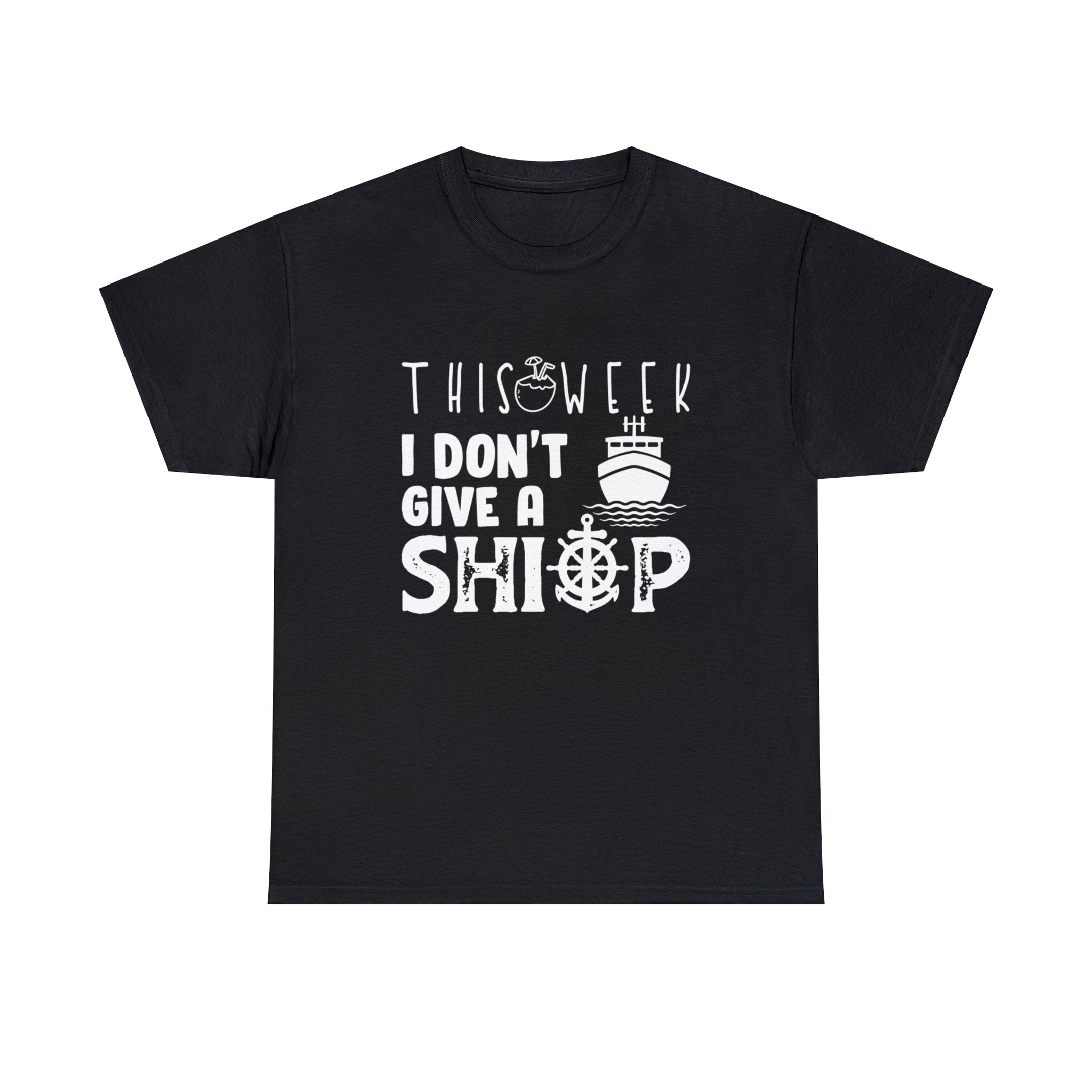 Unisex Cotton Tshirt - This Week I Dont Give A Ship