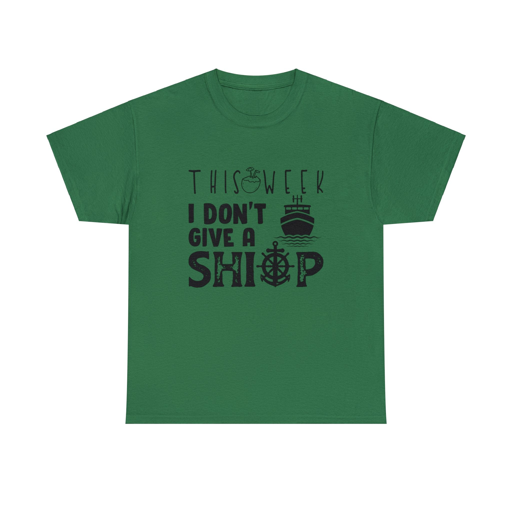 Unisex Cotton Tshirt - This Week I Dont Give A Ship