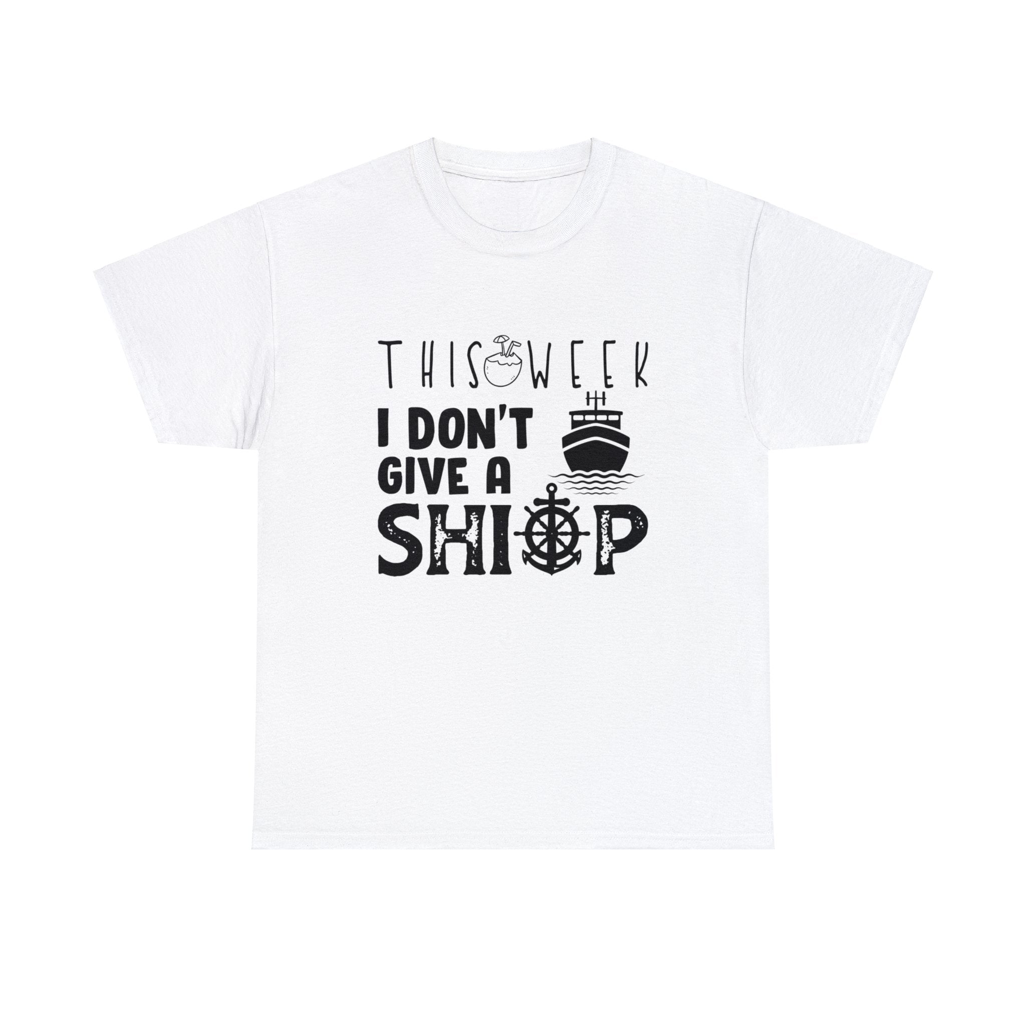 Unisex Cotton Tshirt - This Week I Dont Give A Ship