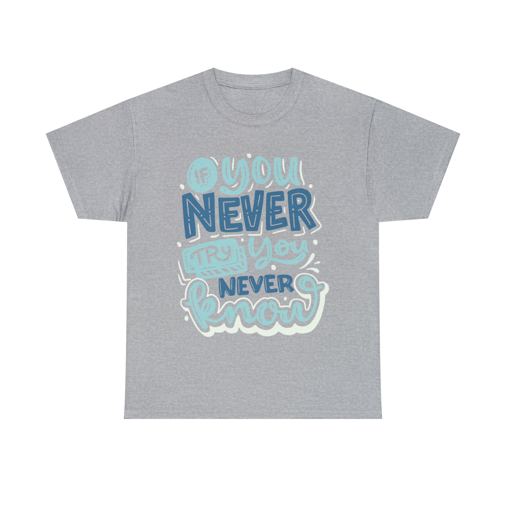 Unisex Cotton T-Shirt - If You Never Try