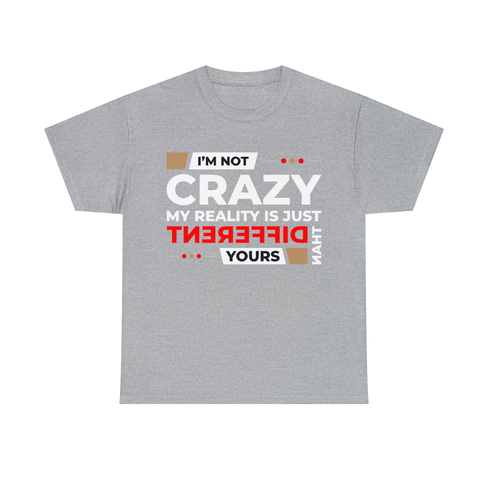 Unisex Cotton T-Shirt - I am not Crazy