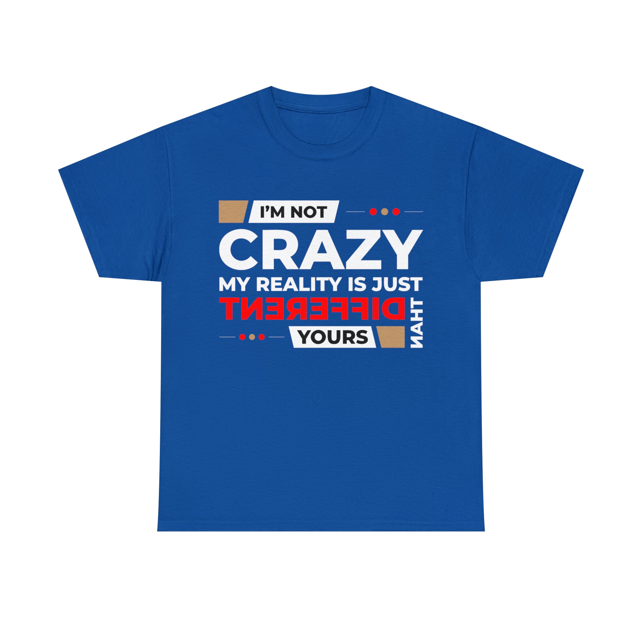 Unisex Cotton T-Shirt - I am not Crazy