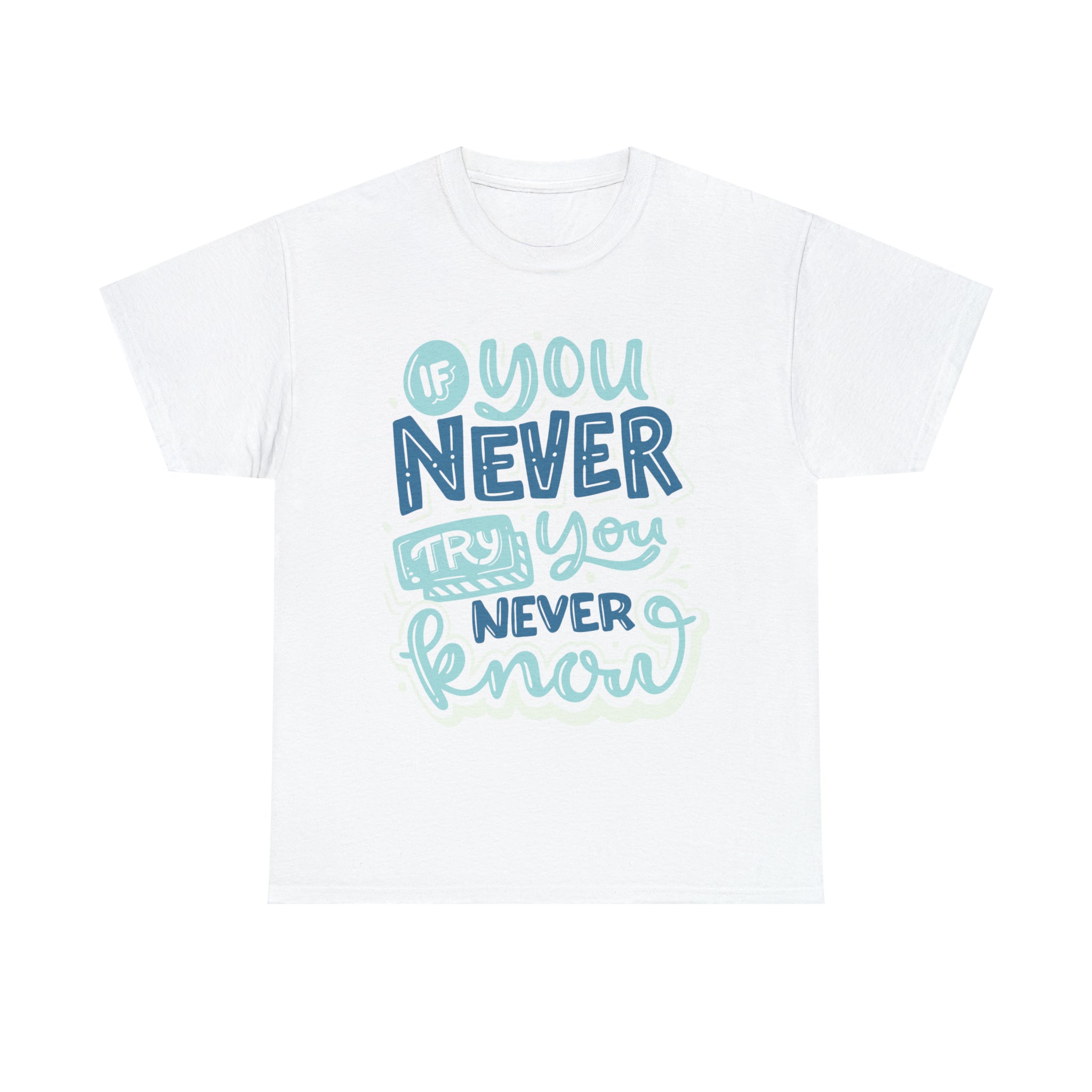 Unisex Cotton T-Shirt - If You Never Try