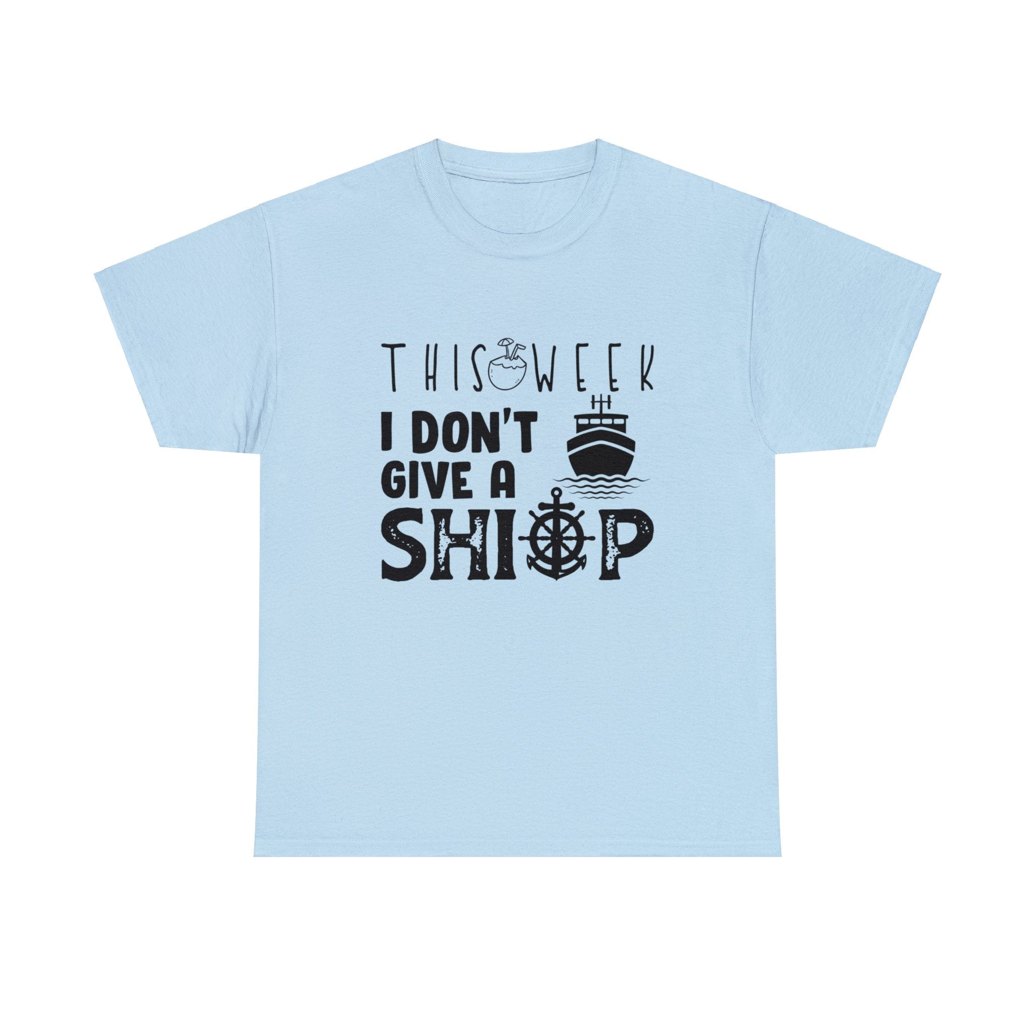 Unisex Cotton Tshirt - This Week I Dont Give A Ship