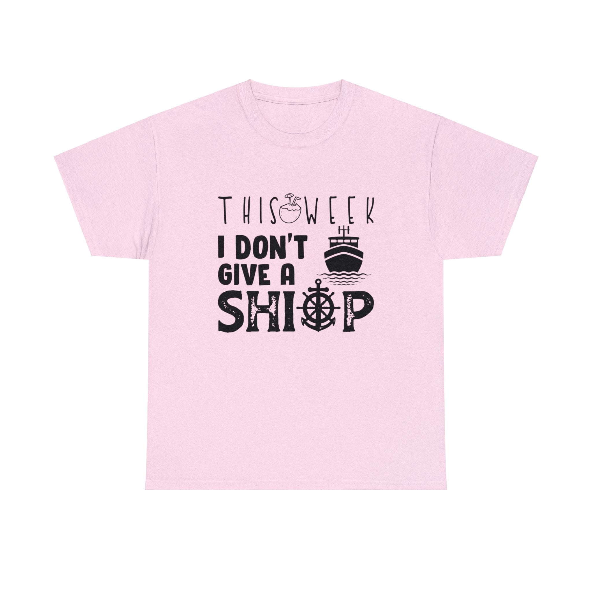 Unisex Cotton Tshirt - This Week I Dont Give A Ship