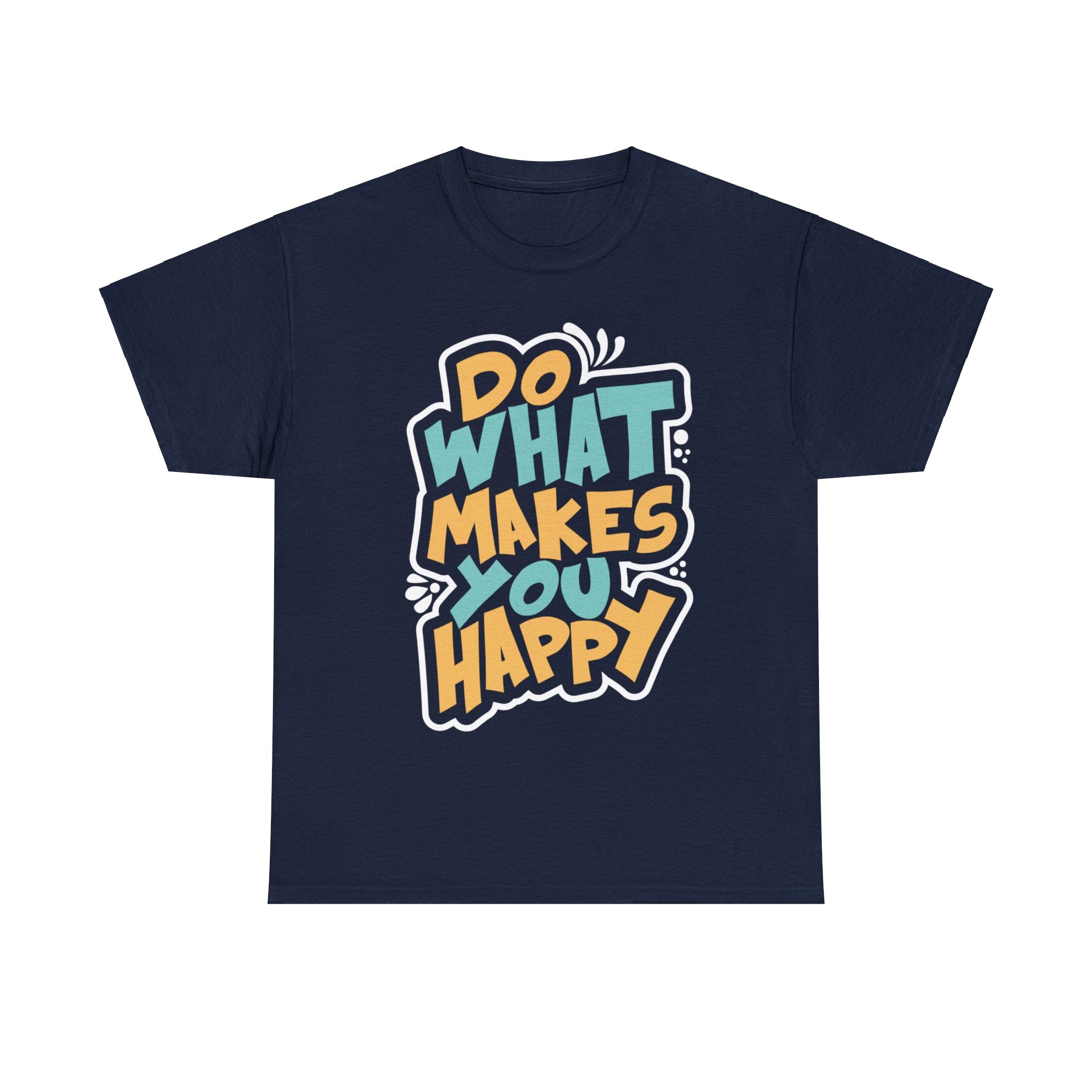 Unisex Cotton Tshirt - Do What Makes You