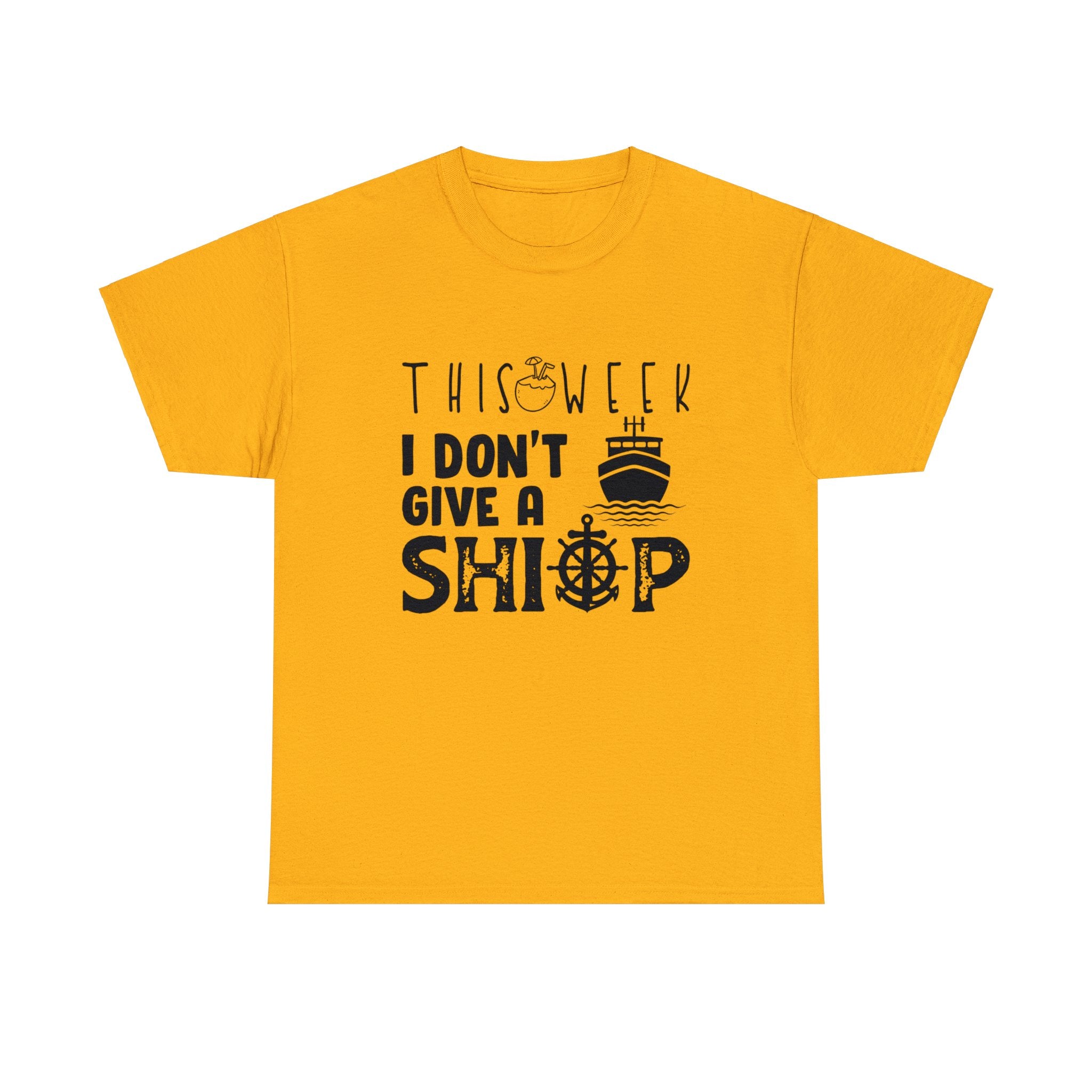 Unisex Cotton Tshirt - This Week I Dont Give A Ship