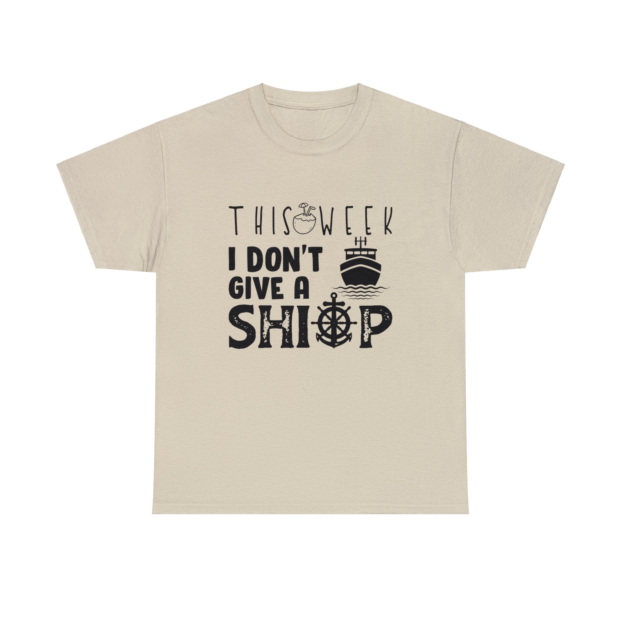 Unisex Cotton Tshirt - This Week I Dont Give A Ship